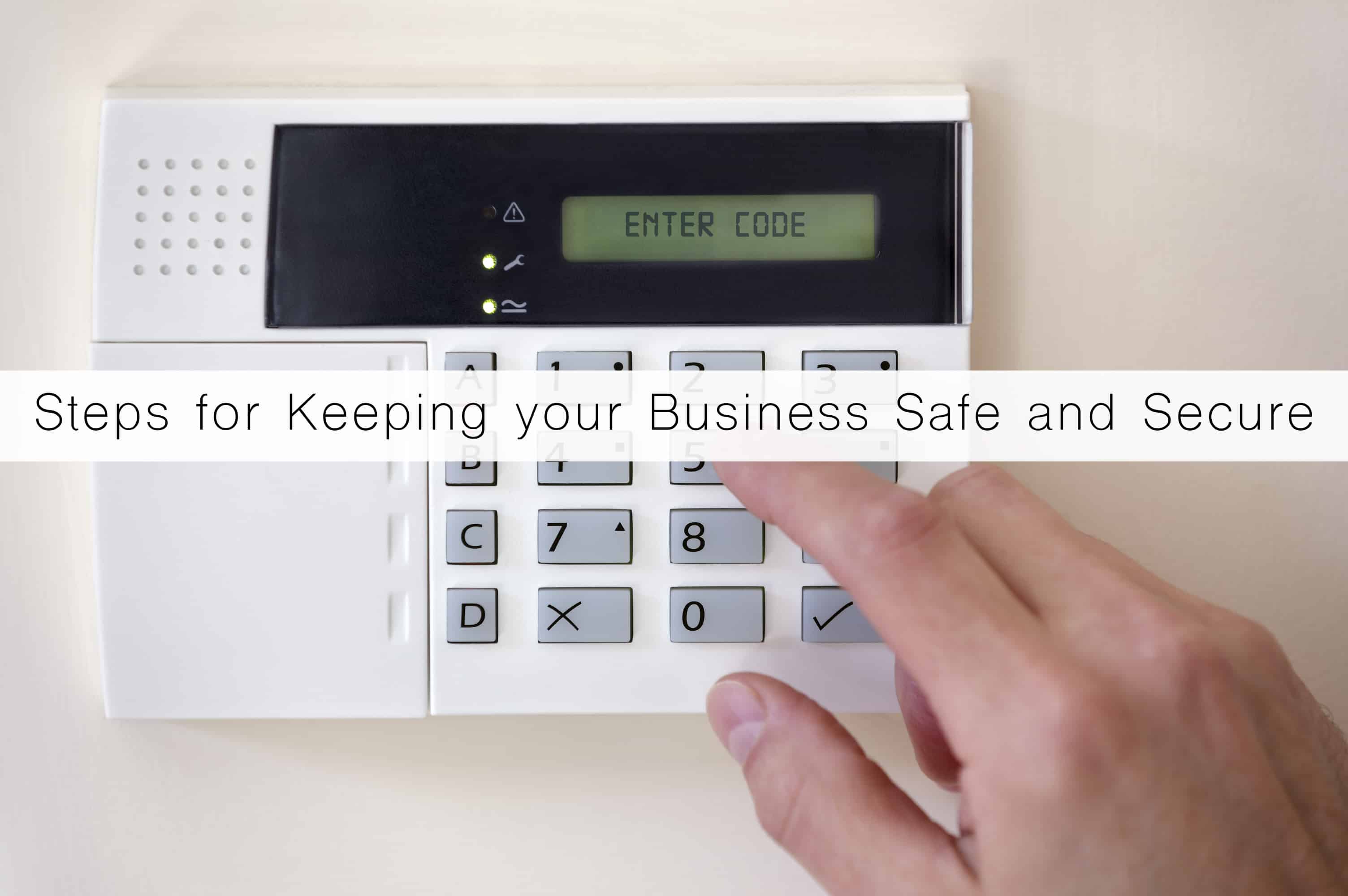 Steps for Keeping your Business Safe and Secure